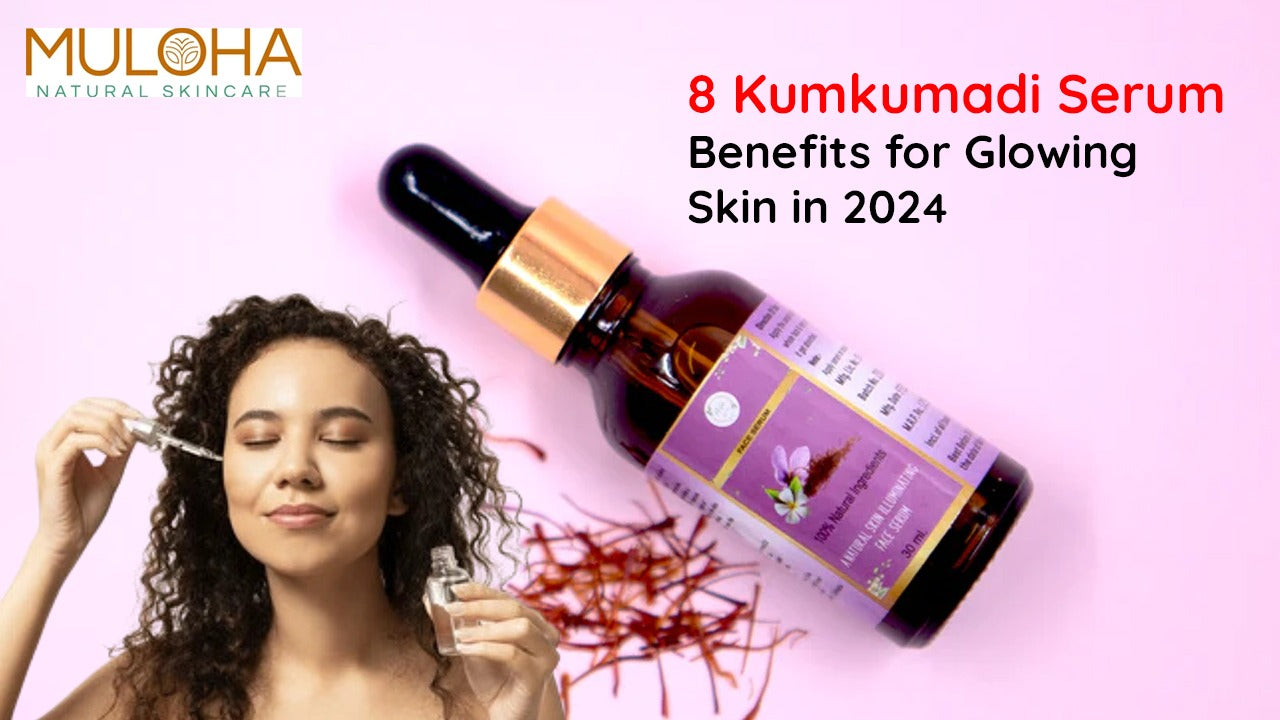 8 Kumkumadi Serum Benefits for Glowing Skin in 2024
