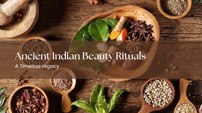 Ancient Indian Beauty Rituals: A Timeless Legacy